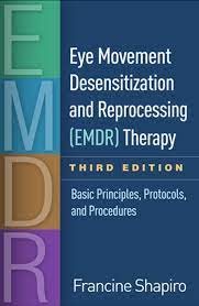 Eye Movement Desensitization and Reprocessing (EMDR) Therapy, Third Edition: Basic Principles, Protocols, and Procedures